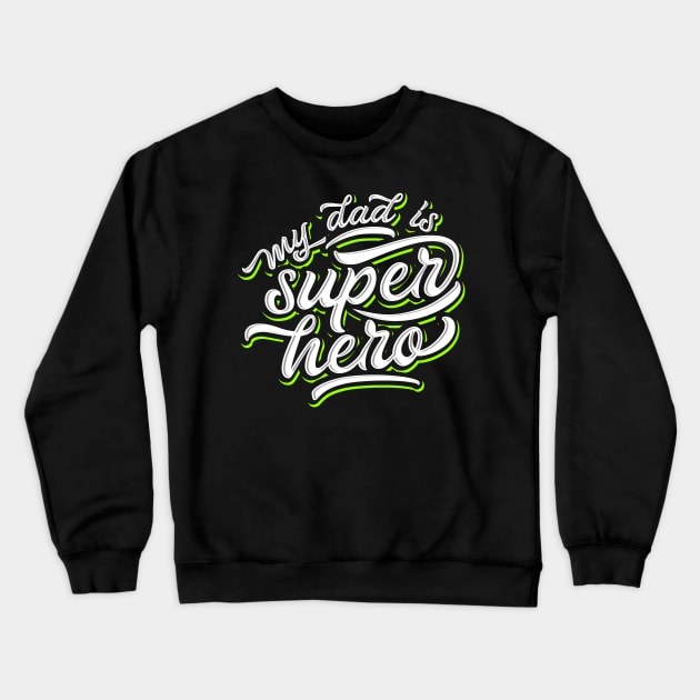 My Dad is My Super Hero Typography Crewneck Sweatshirt by Golden Eagle Design Studio